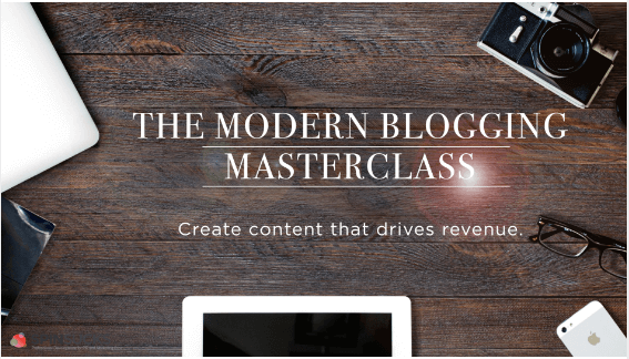 The Modern Blogging Masterclass