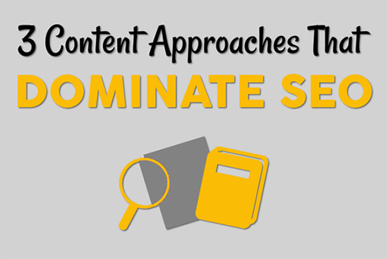 Three Content Approaches That Dominate SEO